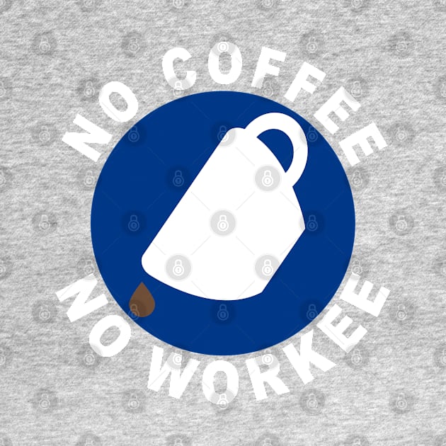 No Coffee No Workee by  The best hard hat stickers 